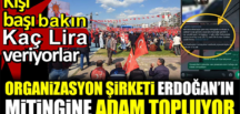 Organizasyon şirketi Erdoğan’ın mitingine