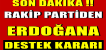 Rakip Parti’den Erdoğan’a Destek Kararı