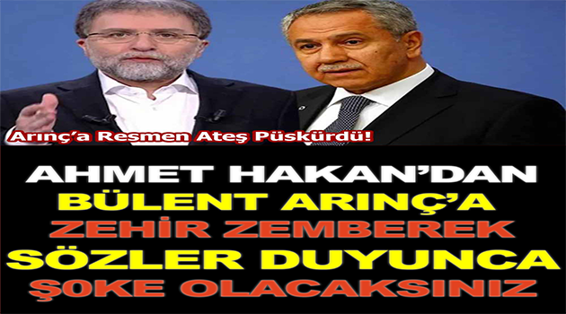 Ahmet Hakan’dan Bülent Arınç’a