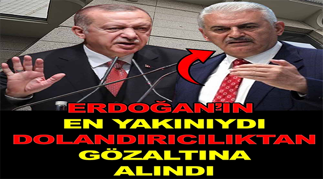 Erdoğan’ın En Yakınıydı