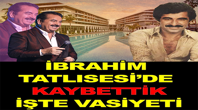 İbrahim Tatlıses’i Kaybettik