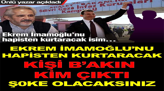 İmamoğlu’nu kurtaracak isim