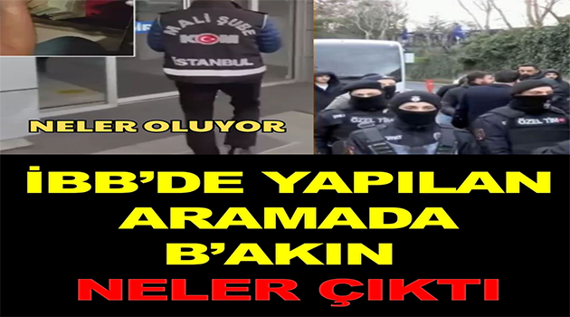 İbb’de yapılan aramada