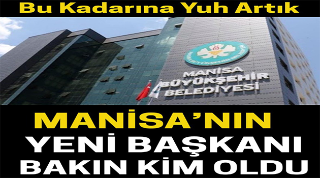 Manisa’nın yeni başkanı